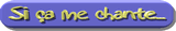 Si �a me chante...